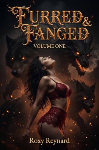 Furred & Fanged: Volume One by Roxy Reynard